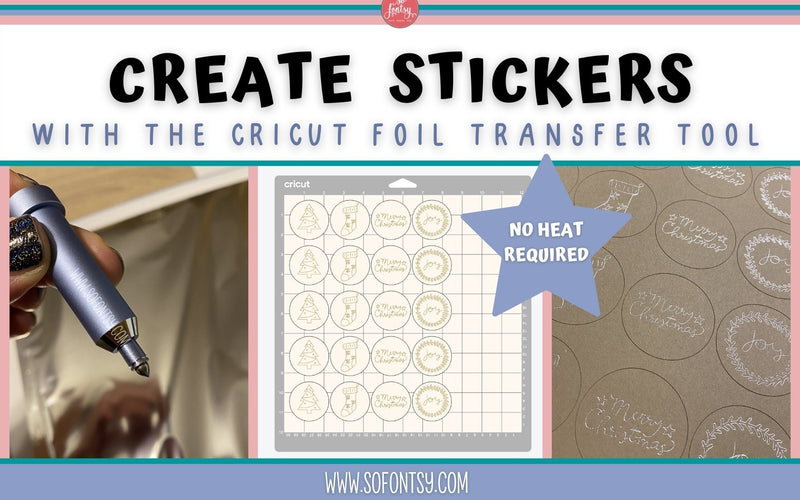 Create Stickers Using the Cricut Foil Transfer Tool - No Heat Required!