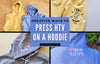 Creative ways to Press HTV onto a Hoodie Sweathshirt