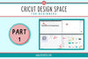 Cricut Design Space for Beginners - Part 1