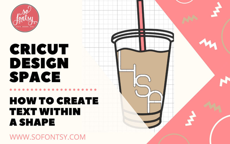 Cricut Design Space: How to Create Text Within a Shape Using the WELD Tool