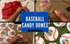 DIY Baseball Candy Domes