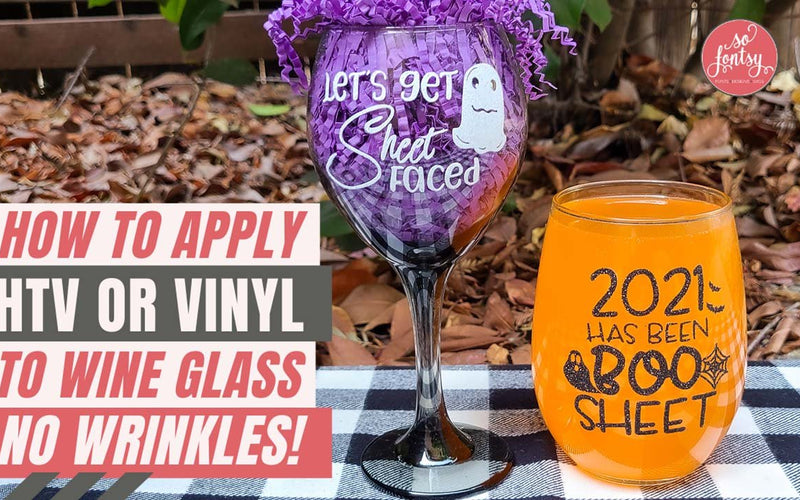 How to Apply Vinyl or HTV to Wine Glass Without Wrinkles