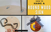 How to Hang a Round Wood Sign
