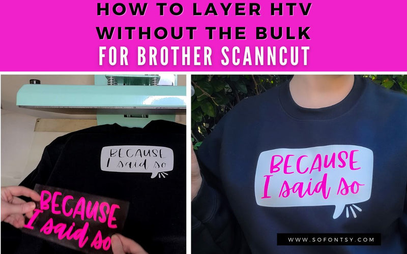 How to Layer HTV without the Bulk with Brother ScanNCut