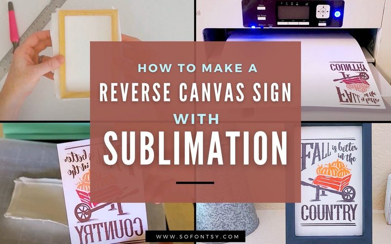 How to Make a Reverse Canvas Sign with Sublimation