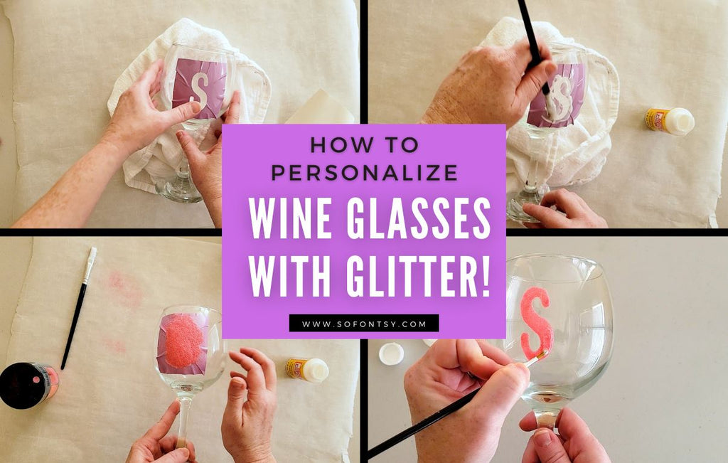 How to Make Personalized Wine Glasses with Glitter - So Fontsy