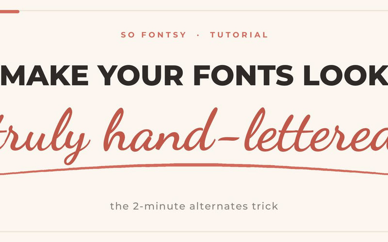 How to Make Script Fonts Look Truly Hand-Lettered