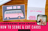 How to Make Your Own Cards Using Cricut