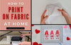 How to Print on Fabric at Home