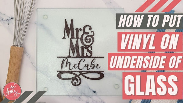How to Put Vinyl on Underside of Glass Cutting Board - So Fontsy