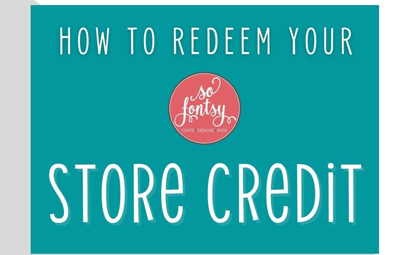 How To Redeem Your So Fontsy Credit