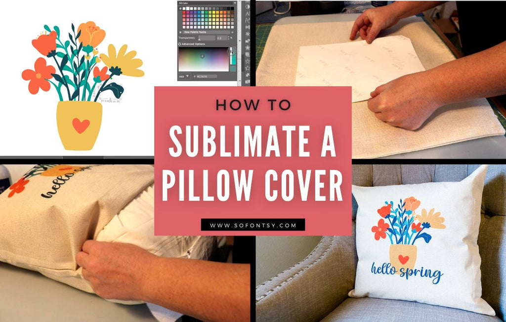 How to Sublimate on Pillow Covers - So Fontsy