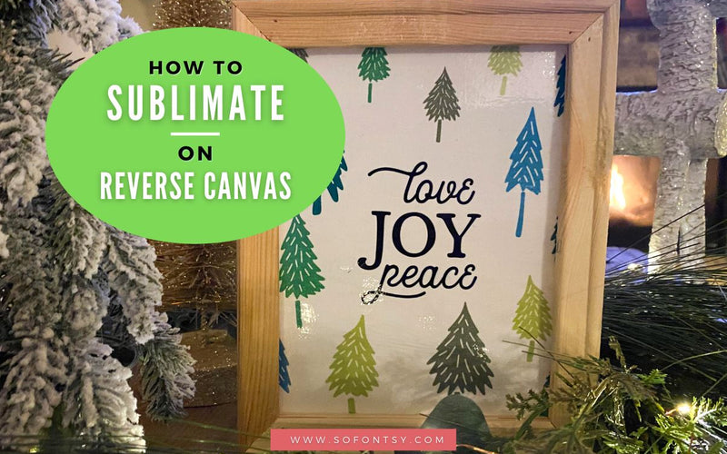 How to Sublimate on Reverse Canvas