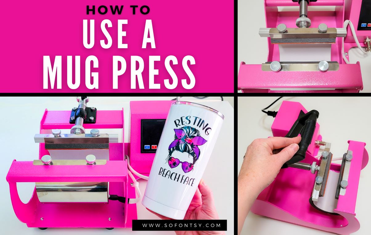 How to Use a Mug Press - So Fontsy