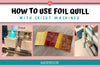 How to Use Foil Quill with Cricut Machines