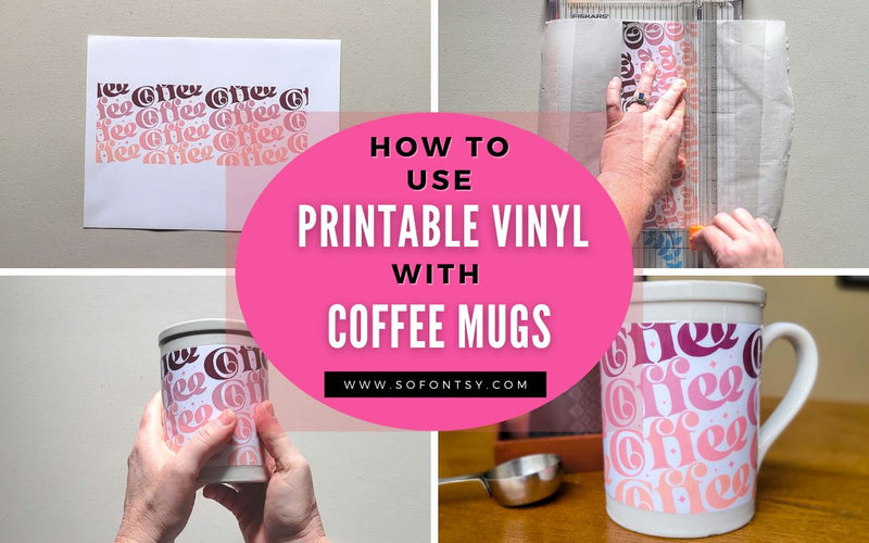 How to Use Printable Vinyl with Coffee Mugs