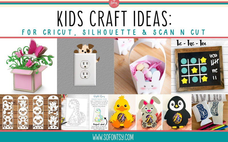 Kids Craft Ideas for Cricut Silhouette Scan N Cut