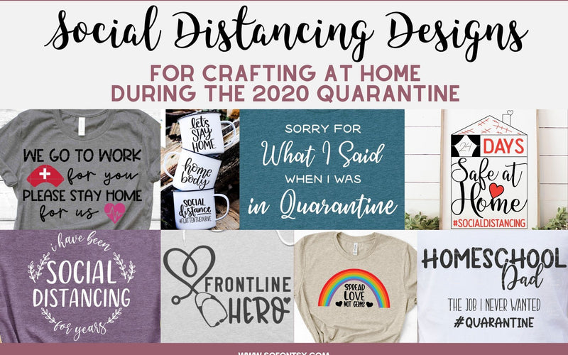 Social Distancing Designs For Crafting at Home During the 2020 Quarantine