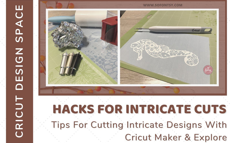 Tips For Cutting Intricate Designs With Cricut Maker & Explore