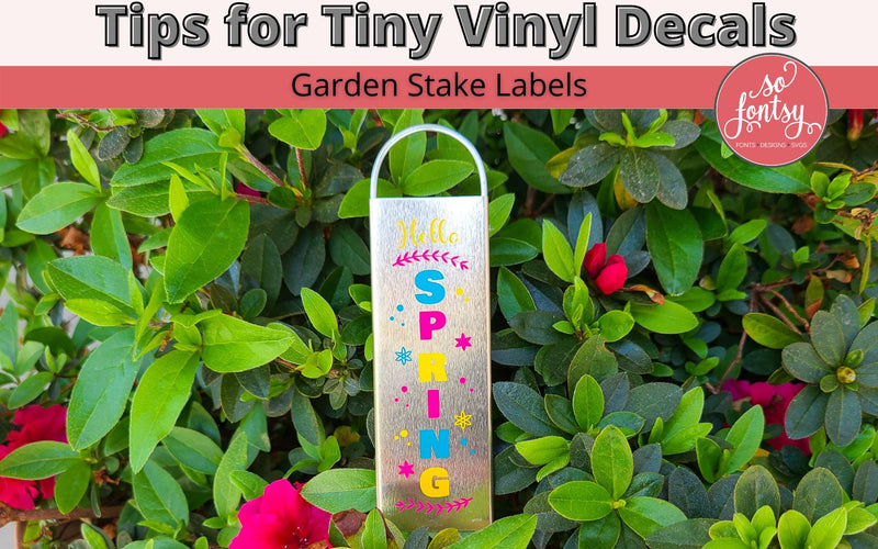 Tips for Tiny Vinyl Decals - Garden Stake Labels (Video)