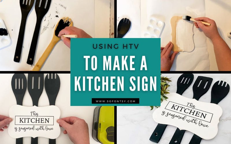 Using HTV to make a Farmhouse Kitchen Sign