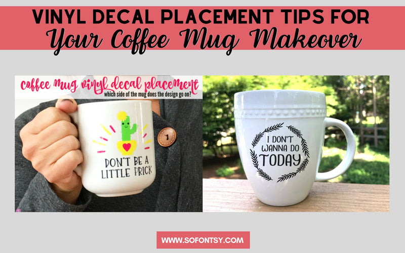Vinyl Decal Placement Tips For Your Coffee Mug Makeover