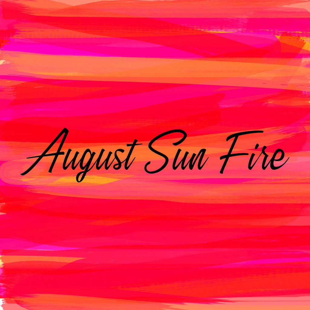 August Sun Fire
