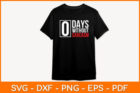 0 Days Without Sarcasm Funny Sarcastic Svg File SVG artprintfile 
