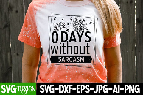 0 Days Without Sarcasm SVG Cut Files,0 Days Without Sarcasm Quotes,Sarcastic SVG Cut Files | Sarcastic Sublimation PNG,Sarcastic SVG Quotes SVG BlackCatsMedia 