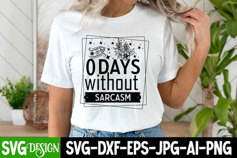 0 Days Without Sarcasm SVG Cut Files,0 Days Without Sarcasm Quotes,Sarcastic SVG Cut Files | Sarcastic Sublimation PNG,Sarcastic SVG Quotes SVG BlackCatsMedia 