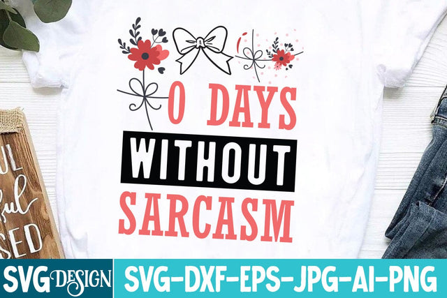 0 Days Without Sarcasm SVG Design,0 Days Without Sarcasm Sublimation Design SVG BlackCatsMedia 