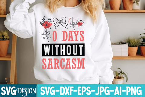 0 Days Without Sarcasm SVG Design,0 Days Without Sarcasm Sublimation Design SVG BlackCatsMedia 