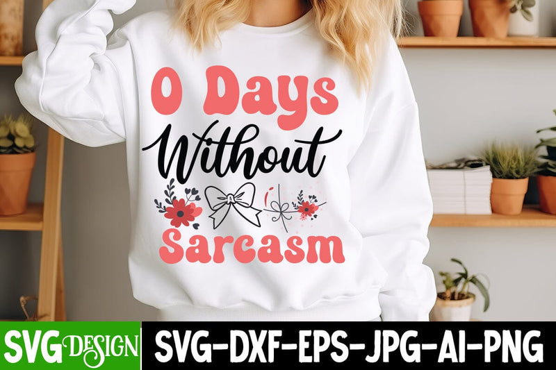 0 Days Without Sarcasm SVG Design,Sarcastic Shirt Design,Sarcastic SVG Design,Sarcastic Cut Files,Funny SVG bundle, sarcastic quotes svg SVG BlackCatsMedia 