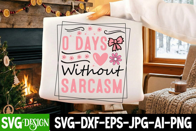 0 Days Without Sarcasm SVG Design,Sarcastic svg design,Sarcastic svg,Kindness svg design,Motivational svg design SVG BlackCatsMedia 