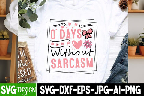 0 Days Without Sarcasm SVG Design,Sarcastic svg design,Sarcastic svg,Kindness svg design,Motivational svg design SVG BlackCatsMedia 