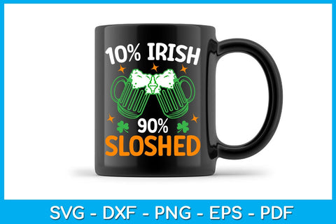 10% Irish 90% Sloshed St Patrick's Day SVG PNG PDF Cut File SVG Creativedesigntee 