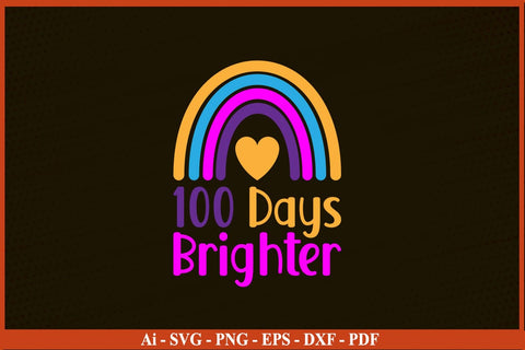 100 DAYS BRIGHTER Funny 100 Day's School SVG PNG Craft Cut File SVG SVG Print File 