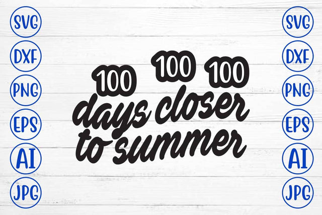 100 Days Closer to Summer SVG Cut File SVG Syaman 