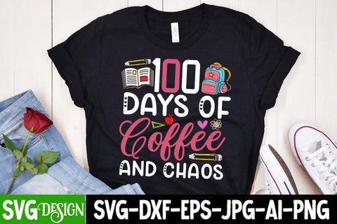 100 Days of Coffee And Chaos SVG Cut File, 100 Days of Coffee And Chaos SVG Design, 100 Days of School SVG Cut File, 100 Days of School SVG Design, Teacher SVG Cut File, Back to School SVG Design, Teacher SVG Quotes, Back to School Sublimation PNG SVG BlackCatsMedia 