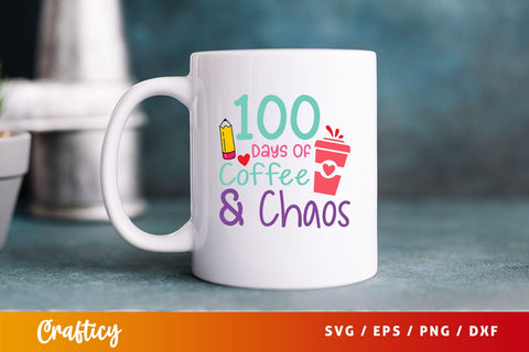 100 days of coffee And chaos Svg Design SVG Designangry 