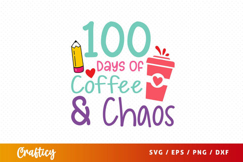 100 days of coffee And chaos Svg Design SVG Designangry 