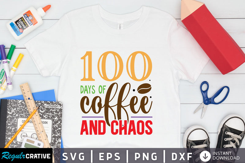 100 days of coffee and chaos Svg Design SVG Regulrcrative 