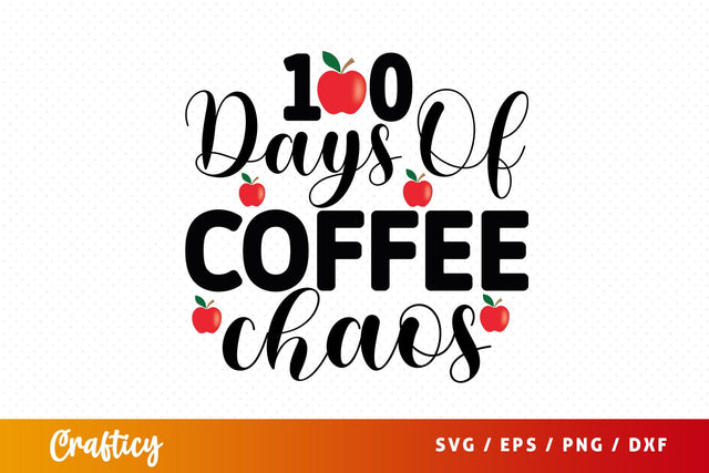 100 days of coffee chaos Mug SVG Design SVG Designangry 