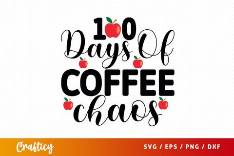 100 days of coffee chaos Mug SVG Design SVG Designangry 