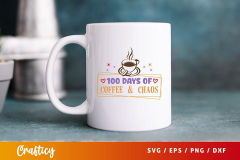 100 days of coffee & chaos Svg Design SVG Designangry 