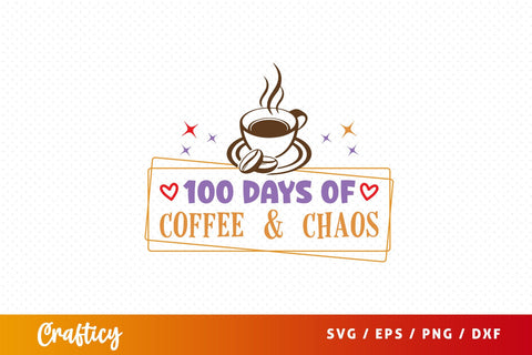 100 days of coffee & chaos Svg Design SVG Designangry 