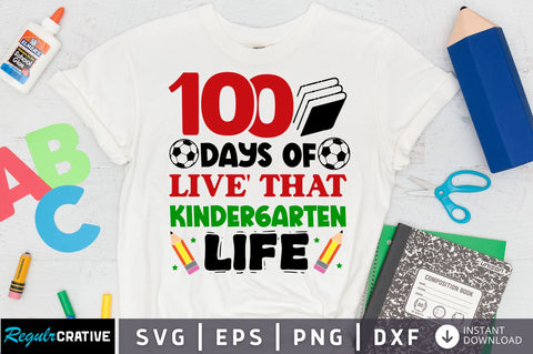 100 days of live that kindergarten life SVG Design SVG Regulrcrative 