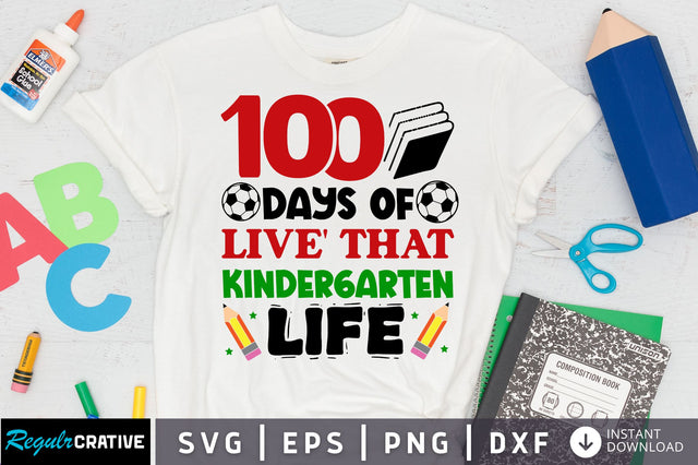 100 days of live that kindergarten life SVG Design SVG Regulrcrative 
