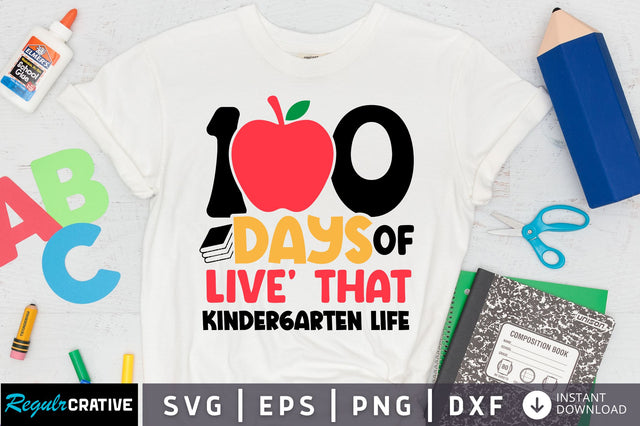 100 days of live that kindergarten life SVG Design SVG Regulrcrative 