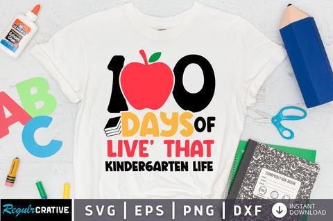 100 days of live that kindergarten life SVG Design SVG Regulrcrative 